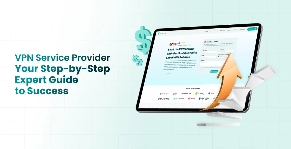 VPN Service Provider: Your Step-by-Step Expert Guide to Success