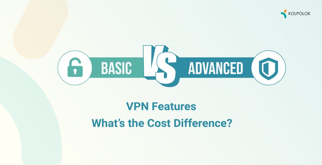 VPN App Essential Features 
