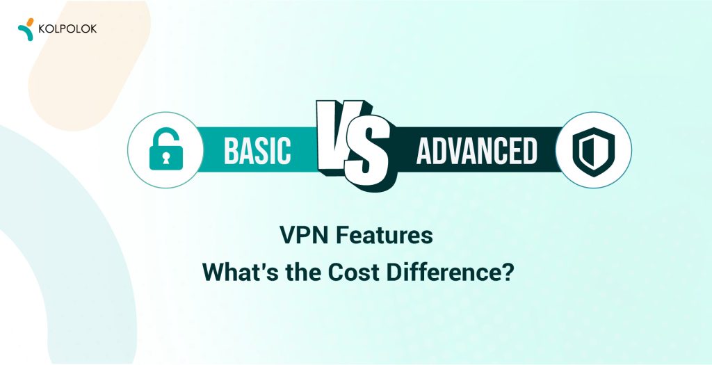 VPN App Essential Features 
