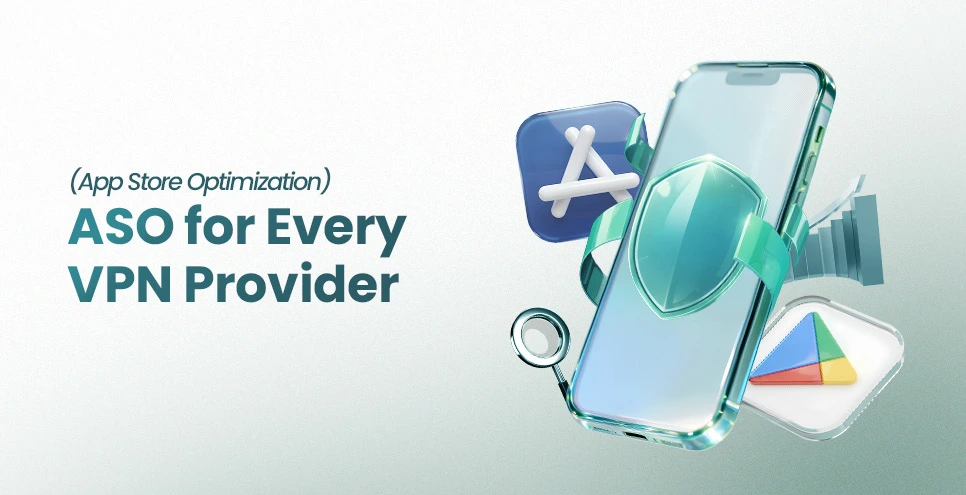 Why Every VPN Provider Needs ASO to Stay Competitive