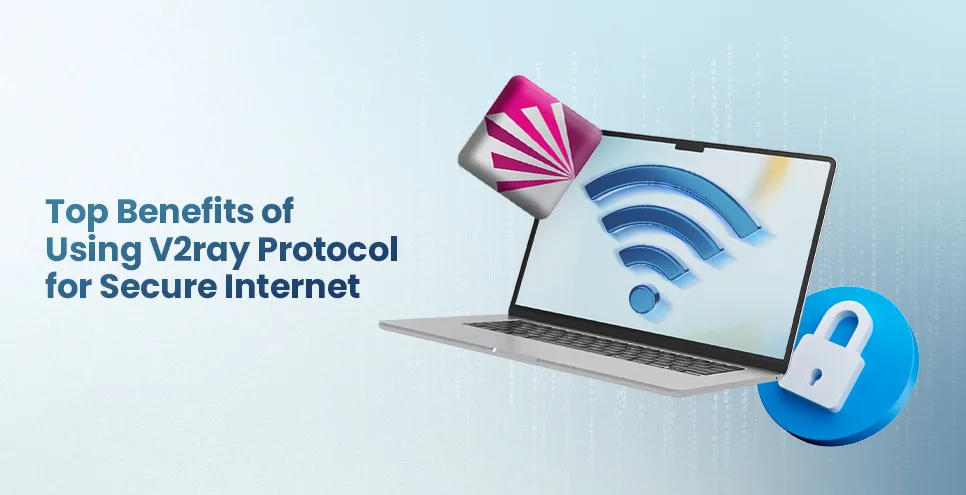 Top-Benefits-of-Using-V2ray-Protocol-for-Secure-Internet