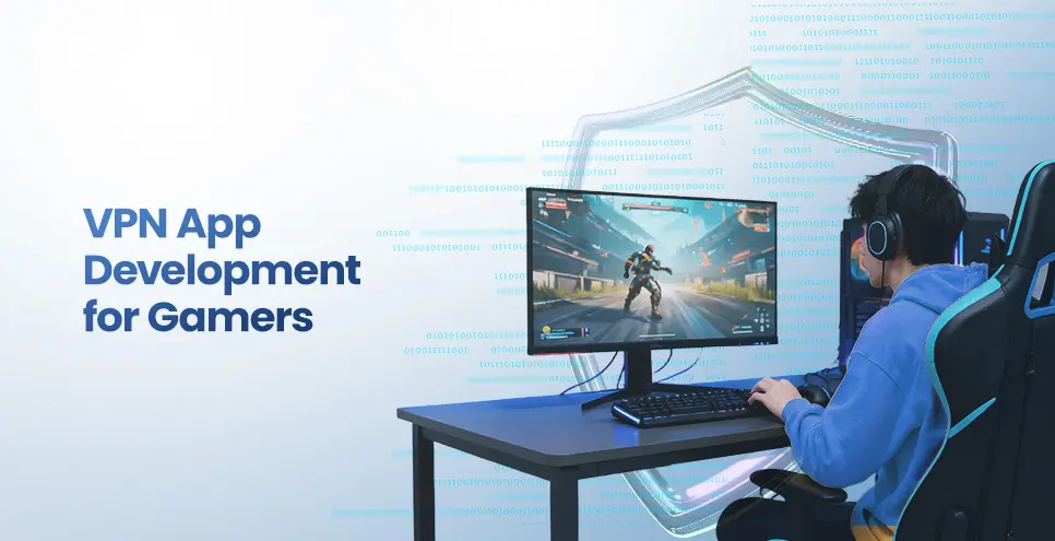 VPN App Development for Gamers: How to Reduce Ping and Unlock Global Servers