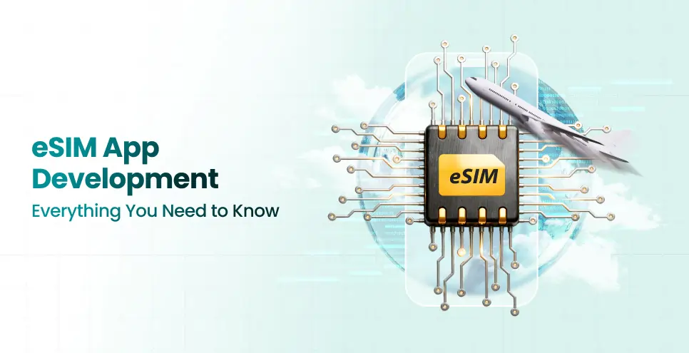 eSIM App Development in 2026: Everything You Need to Know [Complete Guide]