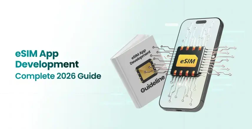 How to Develop An e-Sim App in 2026: A Complete Guide